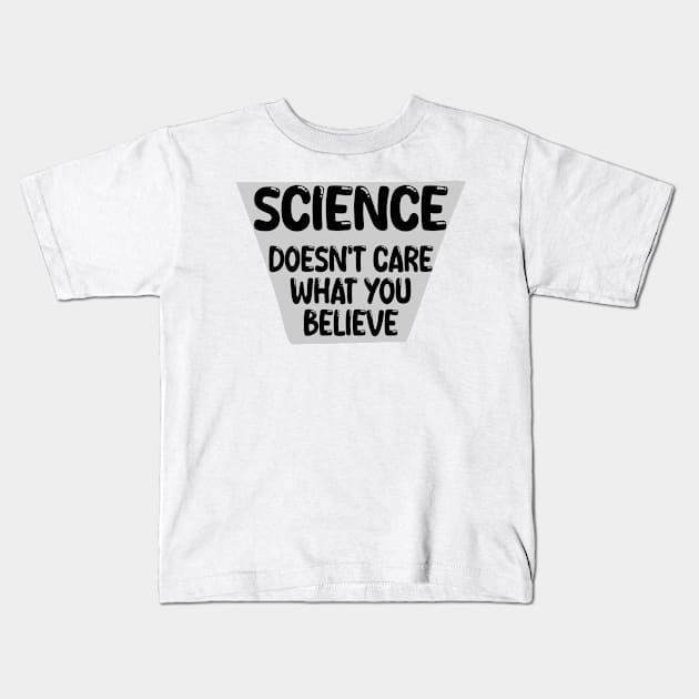 science doesn't care what you believe Kids T-Shirt by mdr design